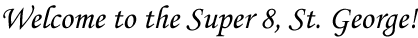 Welcome to the Super 8, St George!